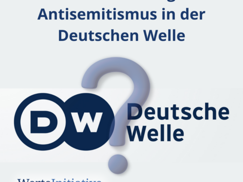 PM: WerteInitiative: Nächster Antisemitismus Skandal bei „Deutsche Welle“